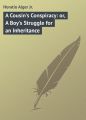 A Cousin's Conspiracy: or, A Boy's Struggle for an Inheritance