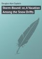 Storm-Bound: or, A Vacation Among the Snow Drifts