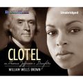 Clotel - or, Thomas Jefferson's Daughter (Unabridged)