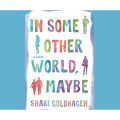 In Some Other World, Maybe (Unabridged)
