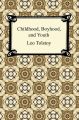 Childhood, Boyhood, and Youth