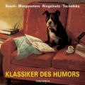 Klassiker des Humors - Das Beste von Busch, Ringnatz, Morgenstern und Tucholsky (ungekurzt)