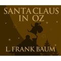 Santa Claus in Oz (Unabridged)