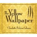The Yellow Wallpaper (Unabridged)