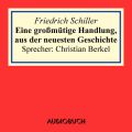 Eine gro?mutige Handlung, aus der neuesten Geschichte