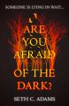 Are You Afraid of the Dark?