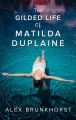 The Gilded Life Of Matilda Duplaine