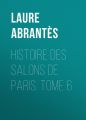 Histoire des salons de Paris. Tome 6