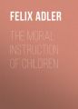 The Moral Instruction of Children
