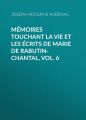 Memoires touchant la vie et les ecrits de Marie de Rabutin-Chantal, Vol. 6 Memoires touchant la vie et les ecrits de Marie de Rabutin-Chantal, Vol. 6