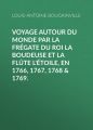 Voyage autour du monde par la fregate du roi La Boudeuse et la flute L'Etoile, en 1766, 1767, 1768 & 1769.