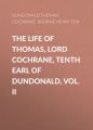 The Life of Thomas, Lord Cochrane, Tenth Earl of Dundonald, Vol. II