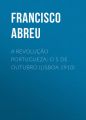 A Revolucao Portugueza: O 5 de Outubro (Lisboa 1910)