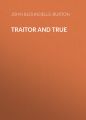 Traitor and True