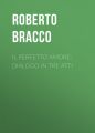 Il perfetto amore: Dialogo in tre atti