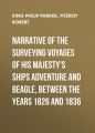 Narrative of the surveying voyages of His Majesty's ships Adventure and Beagle, between the years 1826 and 1836