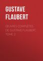 ?uvres compl?tes de Gustave Flaubert, tome 2