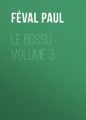 Le Bossu Volume 3