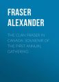 The Clan Fraser in Canada: Souvenir of the First Annual Gathering