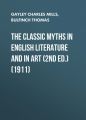 The Classic Myths in English Literature and in Art (2nd ed.) (1911)