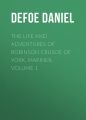 The Life and Adventures of Robinson Crusoe of York, Mariner, Volume 1