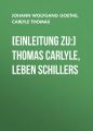 [Einleitung zu:] Thomas Carlyle, Leben Schillers