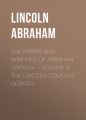 The Papers And Writings Of Abraham Lincoln  Volume 3: The Lincoln-Douglas Debates