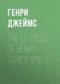 The Letters of Henry James. Vol. I