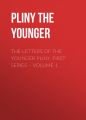 The Letters of the Younger Pliny, First Series  Volume 1