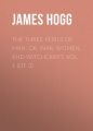The Three Perils of Man; or, War, Women, and Witchcraft, Vol. 1 (of 3) The Three Perils of Man; or, War, Women, and Witchcraft, Vol. 1 (of 3)