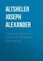 The Texan Scouts: A Story of the Alamo and Goliad