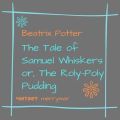 The Tale of Samuel Whiskers or, The Roly-Poly Pudding