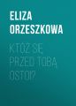Ktoz sie przed Toba ostoi?