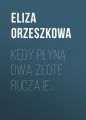 Kedy plyna dwa zlote ruczaje…