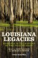 Louisiana Legacies. Readings in the History of the Pelican State