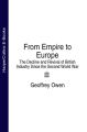 From Empire to Europe: The Decline and Revival of British Industry Since the Second World War