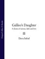 Galileos Daughter: A Drama of Science, Faith and Love