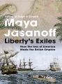Libertys Exiles: The Loss of America and the Remaking of the British Empire.