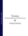 Tommy: The British Soldier on the Western Front