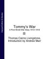 Tommys War: A First World War Diary 19131918
