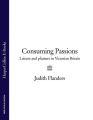 Consuming Passions: Leisure and Pleasure in Victorian Britain