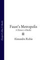 Fausts Metropolis: A History of Berlin