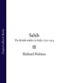 Sahib: The British Soldier in India 17501914