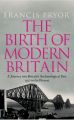 The Birth of Modern Britain: A Journey into Britains Archaeological Past: 1550 to the Present