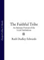 The Faithful Tribe: An Intimate Portrait of the Loyal Institutions