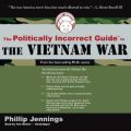 Politically Incorrect Guide to the Vietnam War