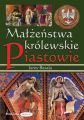 Malzenstwa krolewskie. Piastowie