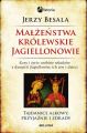 Malzenstwa krolewskie. Jagiellonowie