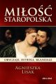 Milosc staropolska. Obyczaje, intrygi, skandale