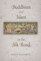 Buddhism and Islam on the Silk Road